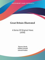 ksiazka tytu: Great Britain Illustrated autor: Moule Thomas