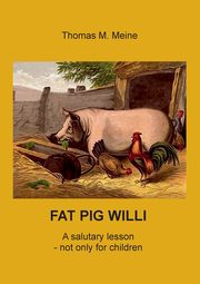 Fat Pig Willi, Meine Thomas M.