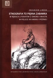 Etnografia to pikna zabawka, Libera Zbigniew