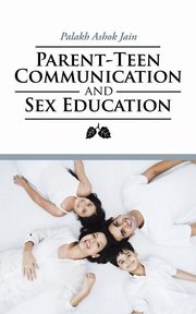 ksiazka tytu: Parent-Teen Communication and Sex Education autor: Jain Palakh Ashok