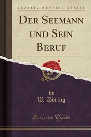 ksiazka tytu: Der Seemann und Sein Beruf (Classic Reprint) autor: Dring W.