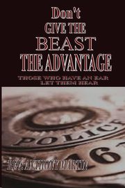 DON'T GIVE THE BEAST THE ADVANTAGE, Martin Rev. Anthony