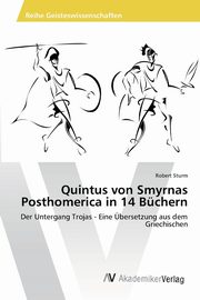 Quintus von Smyrnas Posthomerica in 14 Bchern, Sturm Robert