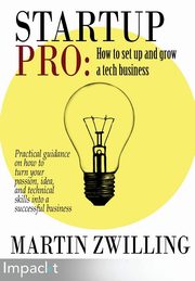 ksiazka tytu: StartupPro - How to Set up and Grow a Tech Business autor: Zwilling Martin