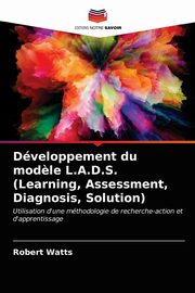 Dveloppement du mod?le L.A.D.S. (Learning, Assessment, Diagnosis, Solution), Watts Robert