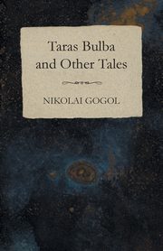 Taras Bulba and Other Tales, Gogol Nikolai