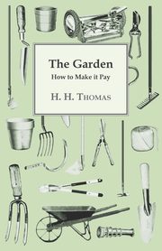 The Garden - How to Make it Pay, Thomas H. H.