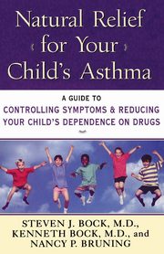 Natural Relief for Your Child's Asthma, Bock Steven J