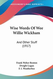 Wise Words Of Wee Willie Wickham, Benton Frank Weber