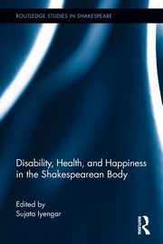 Disability, Health, and Happiness in the Shakespearean Body, 