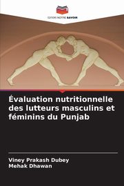 valuation nutritionnelle des lutteurs masculins et fminins du Punjab, Dubey Viney Prakash