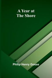 A Year at the Shore, Henry Gosse Philip