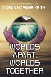 Worlds Apart, Worlds Together, Keith Lorna Hopkins