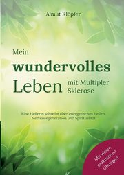 Mein wundervolles Leben mit Multipler Sklerose, Klpfer Almut
