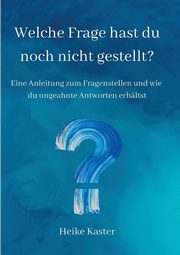 Welche Frage hast du noch nicht gestellt?, Kaster Heike