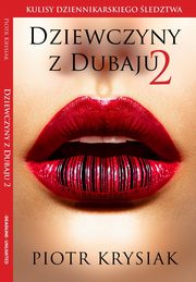 ksiazka tytu: Dziewczyny z Dubaju 2 autor: Krysiak Piotr