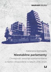 ksiazka tytu: Niestabilne parlamenty autor: Domagaa Katarzyna