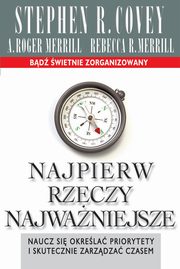 ksiazka tytu: Najpierw rzeczy najwaniejsze autor: Covey Stephen R.