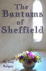 The Bantams of Sheffield, Balguy Guy