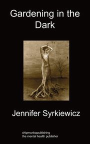 Gardening in the Dark, Syrkiewicz Jennifer