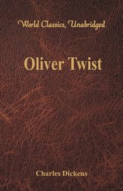 Oliver Twist (World Classics, Unabridged), Dickens Charles