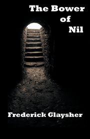 The Bower of Nil, Glaysher Frederick