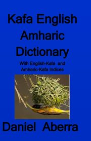 Kafa English Amharic Dictionary, Aberra Daniel