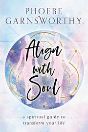 Align with Soul, Garnsworthy Phoebe
