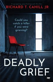 Deadly Grief, Cahill Richard T.