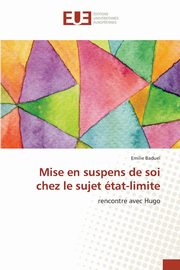 Mise en suspens de soi chez le sujet tat-limite, BADUEL-E