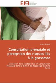 Consultation prnatale et perception des risques lis ? la grossesse, GNAGNA-A