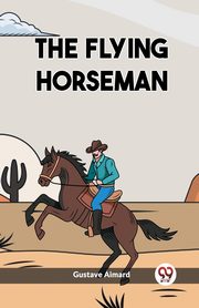 The Flying Horseman, Aimard Gustave