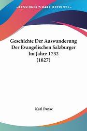 Geschichte Der Auswanderung Der Evangelischen Salzburger Im Jahre 1732 (1827), 