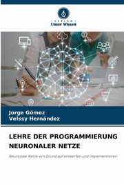 LEHRE DER PROGRAMMIERUNG NEURONALER NETZE, Gmez Jorge