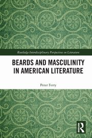 Beards and Masculinity in American Literature, Ferry Peter