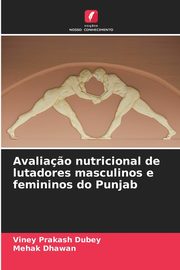 Avalia?o nutricional de lutadores masculinos e femininos do Punjab, Dubey Viney Prakash