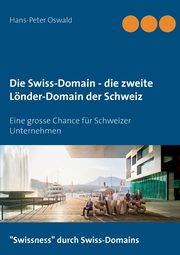 Die Swiss-Domain - die zweite Lnder-Domain der Schweiz, Oswald Hans-Peter