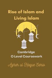 Rise of Islam and Living Islam, Sario Azhar ul Haque