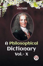 A PHILOSOPHICAL DICTIONARY Vol.-X, VOLTAIRE