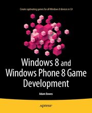 Windows 8 and Windows Phone 8 Game Development, Dawes Adam