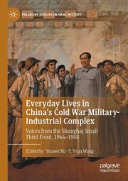 Everyday Lives in China's Cold War Military-Industrial Complex, Xu Youwei