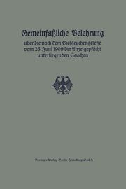 Gemeinfassliche Belehrung Uber Die Nach Dem Viehseuchengesetze Vom 26. Juni 1909 Der Anzeigepflicht Unterliegenden Seuchen, Reichsveterinaramt