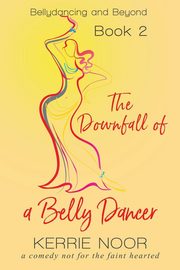 The Downfall Of A Bellydancer, Noor Kerrie