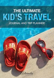 The Ultimate Kid's Travel Journal and Trip Planner!, Activinotes