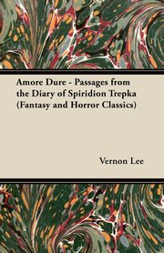 ksiazka tytu: Amore Dure - Passages From the Diary of Spiridion Trepka autor: Lee Vernon