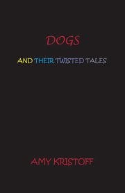 Dogs and Their Twisted Tales, Kristoff Amy
