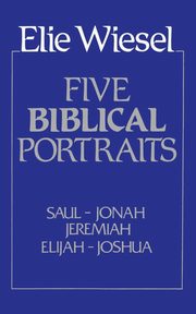 Five Biblical Portraits, Wiesel Elie