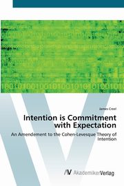 Intention is Commitment with Expectation, Creel James