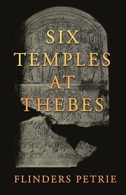 Six Temples at Thebes, Petrie Flinders