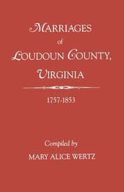 Marriages of Loudoun County, Virginia, 1757-1853, Wertz Mary Alice